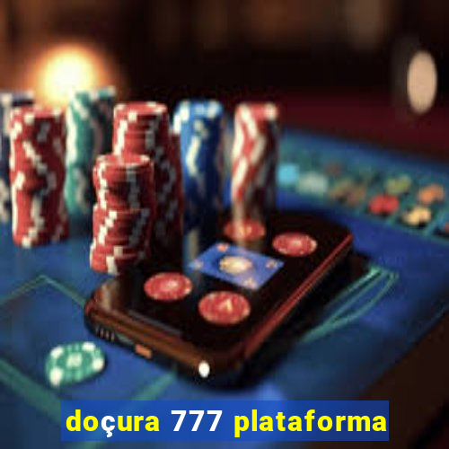 doçura 777 plataforma